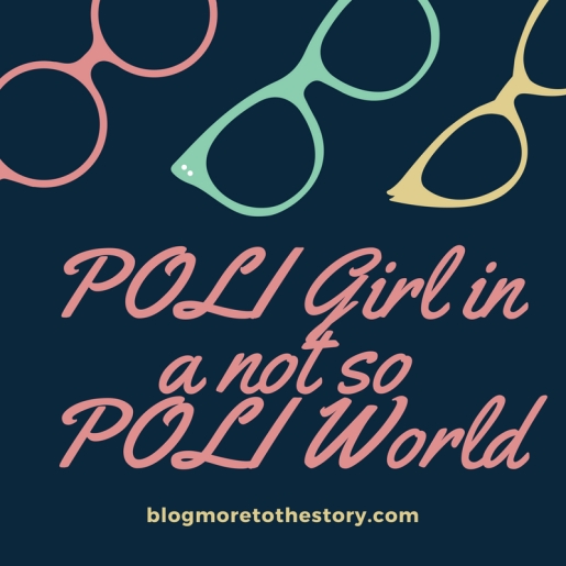 POLI Girl in a not so POLI World